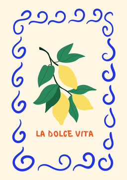 Branch of lemons and hand drawn quote "La dolce vita" (means sweet life on italian). Vector flat illustration and whimsical curly frame. Summer italian poster