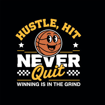 Hustle hit never quit winning is in grind basketball.