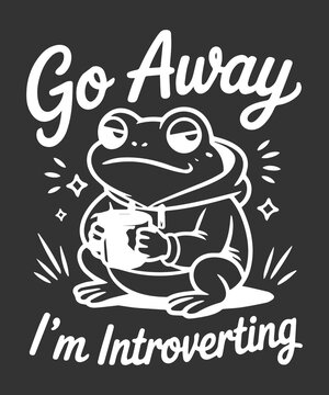 Go Away I&rsquo;m Introverting Funny Introvert Frog T Shirt Design