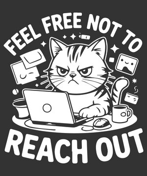 Feel Free Not To Reach Out Funny Introvert Cat T Shirt Design