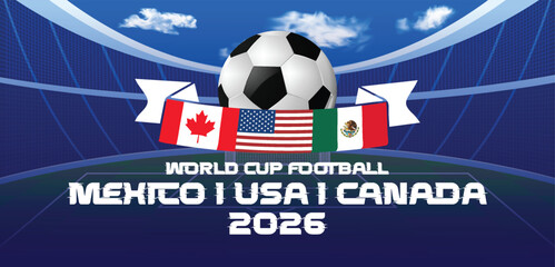 World cup football championship 2026 banner featuring mexico usa and canada flags with soccer ball and stadium background, joint hosting © Nusrat