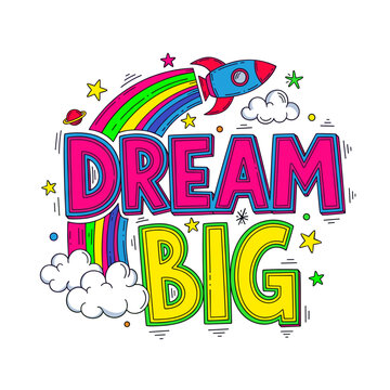 Hand drawn motivational text dream big with rocket ship in vibrant multicolor letters
