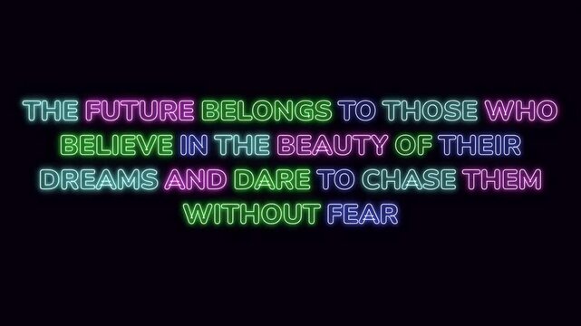 Inspiring Neon Quote About Believing in Dreams and Chasing Them Without Fear for a Brighter Future