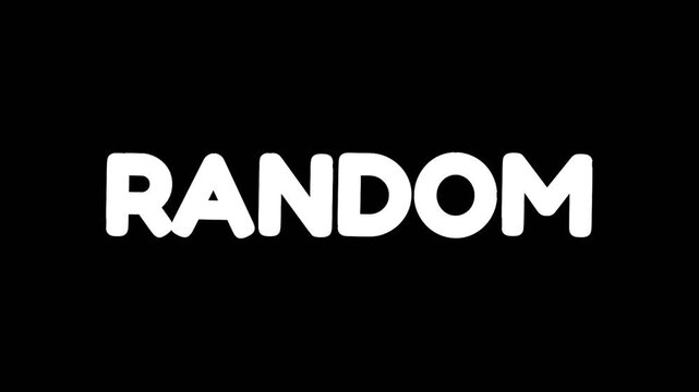 Bold white word RANDOM displayed on a black background in a clean text animation, ideal for chance, variety, and unpredictable selection concepts.