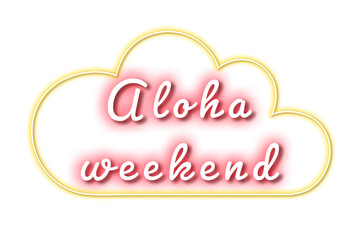 Fototapeta premium Aloha weekend glow neon png typography