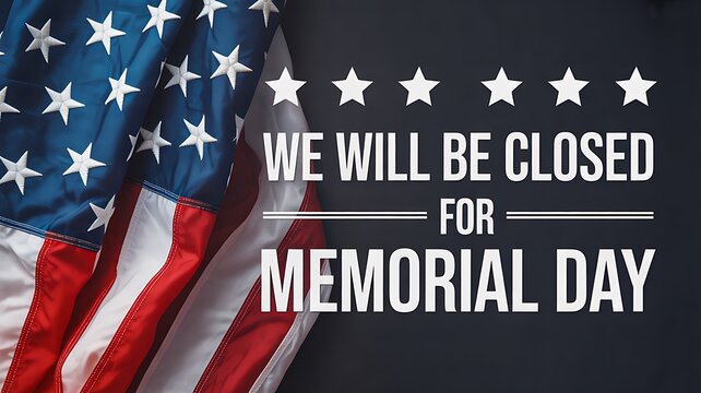 We will be closed for memorial day message with american flag patriotic banner