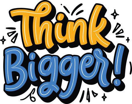 Inspirational motivational quote think bigger text on white background