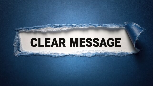 CLEAR MESSAGE conceptual image with torn blue paper revealing text