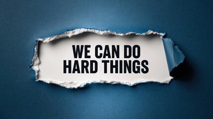Obraz premium We Can Do Hard Things Inspirational and Motivational Quote