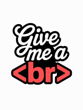 A bold statement blending typography with HTML tags. The play on words adds a humorous element to the design.