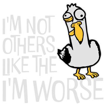 Seagull: I'm Not Like The Others I'm Worse &ndash; a hilariously self-aware twist on standing out. For anyone who owns their chaos with pride. Sarcastic, bold and a great gift for unapologetic rebels.