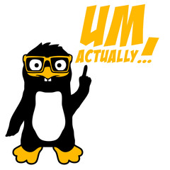 Obraz premium Penguin: Um, Actually – the ultimate quote for every pedantic know-it-all who just can't let an inaccuracy slide. Hilarious and relatable for nerds, geeks and everyone who corrects people for fun.