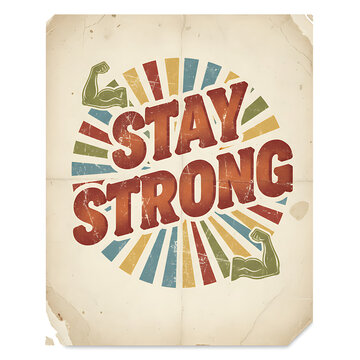 Retro sunburst with 'Stay Strong' text and flexing arm graphics on aged paper texture