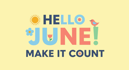 Obraz premium Hello June Make It Count Motivational Quote with Sun, Flower, Bird