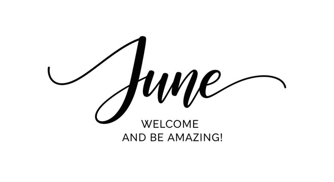 June Welcome And Be Amazing Calligraphy Text
