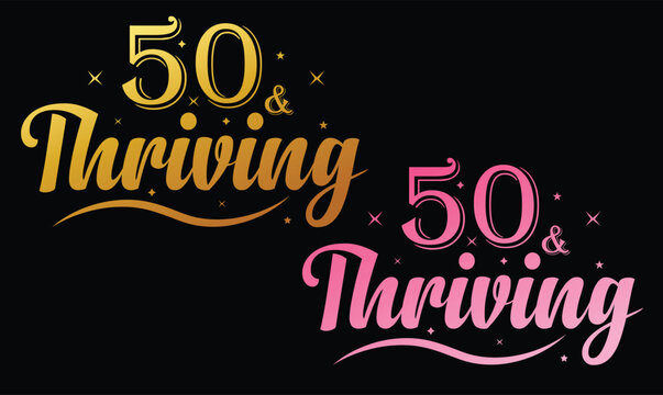 50 and Thriving 50 years birthday t shirt design