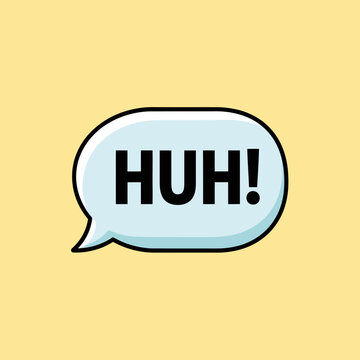 Huh? Speech Bubble - Confusion, Question, Surprise, Cartoon Style