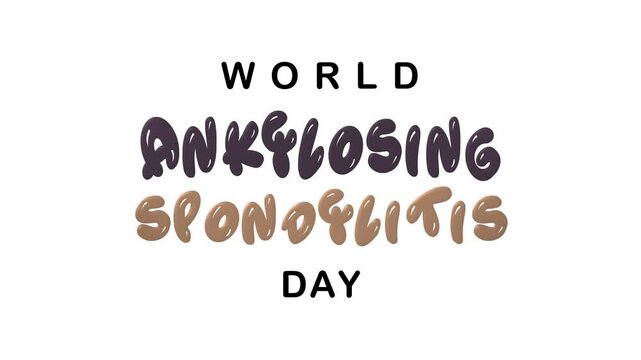 World ankylosing spondylitis day text animation. Suitable for medical awareness campaigns, digital presentations, and social media posts.