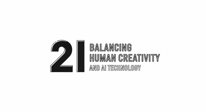 Number 21 with text "Balancing Human Creativity and AI Technology