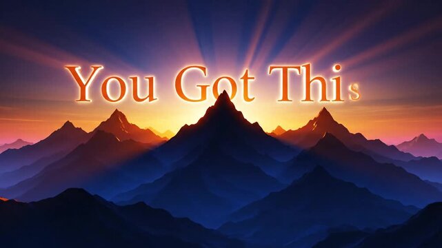 Inspirational mountain landscape at sunrise with the encouraging phrase "You Got This" glowing above the peaks.