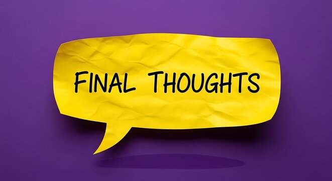 Yellow Speech Bubble with Final Thoughts Text.