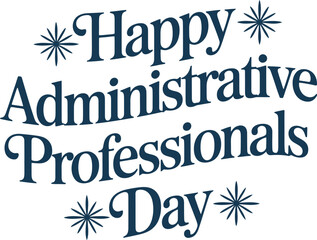 Happy Administrative Professionals Day typography design with decorative stars elegant retro style office appreciation celebration layout © VectAmaze