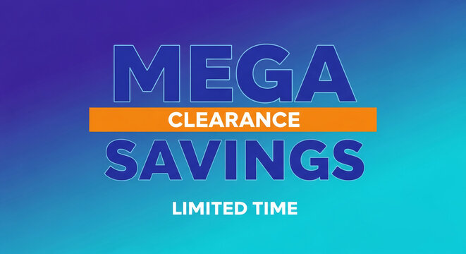 Digital image with gradient background and stylized text. Large text displays mega savings, clearance, and limited time, promoting sale event