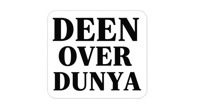 A white sticker displaying the text deen over dunya in bold lettering
