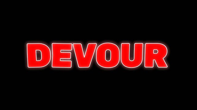 Bright red devour text animation on a dark background, representing power, intensity, and strong consumption concept with a bold visual impact.