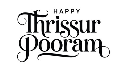 Happy Thrissur Pooram festival typography with elegant black decorative calligraphy lettering text isolated on white background for Kerala celebration design © Zavivec