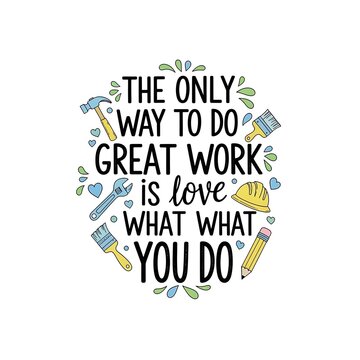Motivational quote about loving work surrounded by construction and art tools