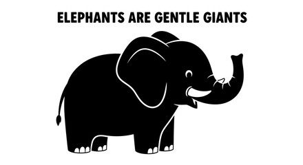 Black silhouette illustration of a cute baby elephant with the text Elephants are gentle giants. © Baasim_Ghava