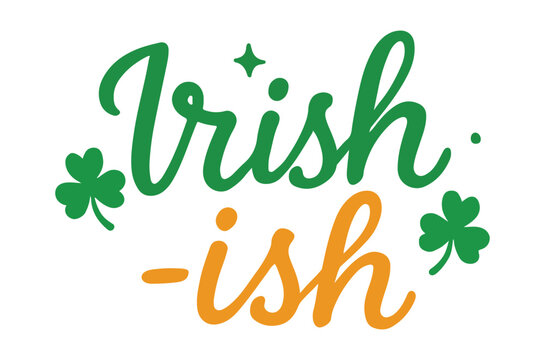 The word irish ish is displayed in green and orange lettering with shamrock accents high quality