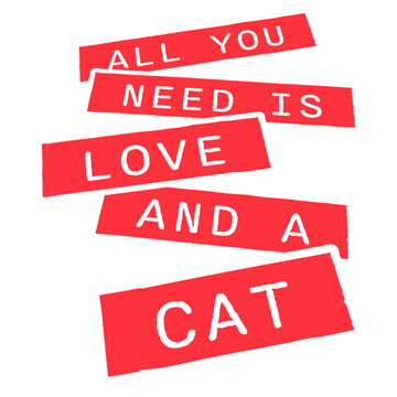 All You Need Is Love And A Cat &ndash; a purr-fectly wholesome quote for every cat lover who knows their feline is all the comfort they need. Sweet, funny and a great gift for devoted cat people.