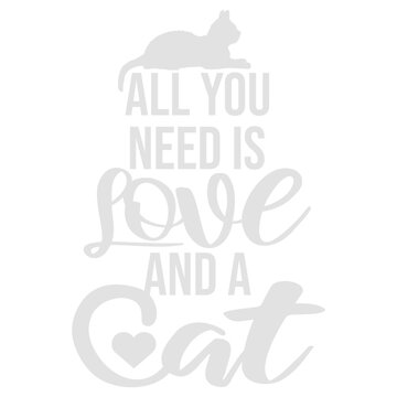 All You Need Is Love And A Cat &ndash; a purr-fectly wholesome quote for every cat lover who knows their feline is all the comfort they need. Sweet, funny and a great gift for devoted cat people.