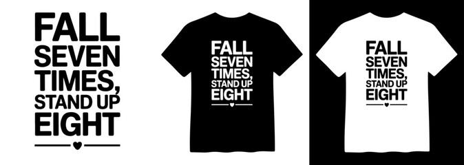 Inspirational 'Fall Seven Times, Stand Up Eight' quote, motivational typography design, resilience message, black and white vector T-shirt graphic for apparel and print © Mix