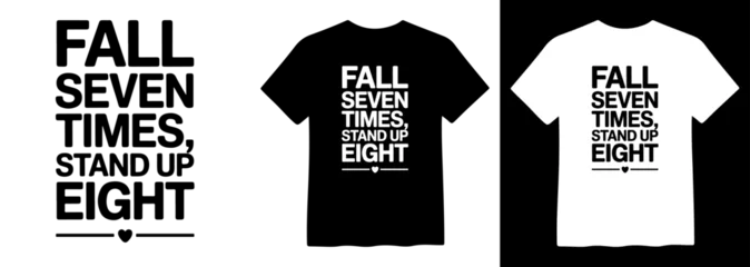 Fototapeten Positive Typografie Inspirational 'Fall Seven Times, Stand Up Eight' quote, motivational typography design, resilience message, black and white vector T-shirt graphic for apparel and print  © Mix