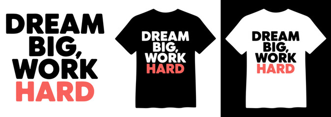 Motivational 'Dream Big, Work Hard' bold typography vector, inspirational quote design, black and white t-shirt graphic, success mindset © Mix