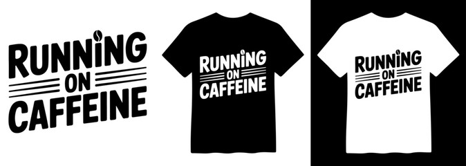 Running on Caffeine, bold black and white typography design, coffee bean icon, energetic vector illustration for apparel, mugs, and merchandise © Mix