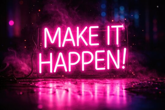 Vibrant pink neon motivational phrase glowing against a dark backdrop