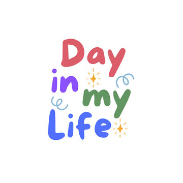 Hand-drawn Colorful "Day in My Life" Typography Lettering