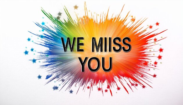 we will miss you message with colorful burst on a white background