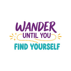 Fototapeta premium Travel T-Shirt Design Vector with Wander Until You Find Yourself Inspirational Quote
