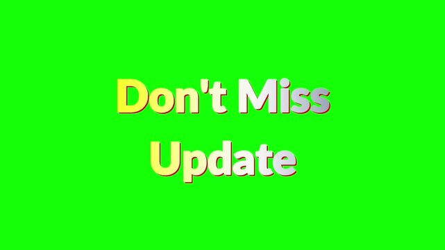 Animated green screen with colorful 'don't miss update' text