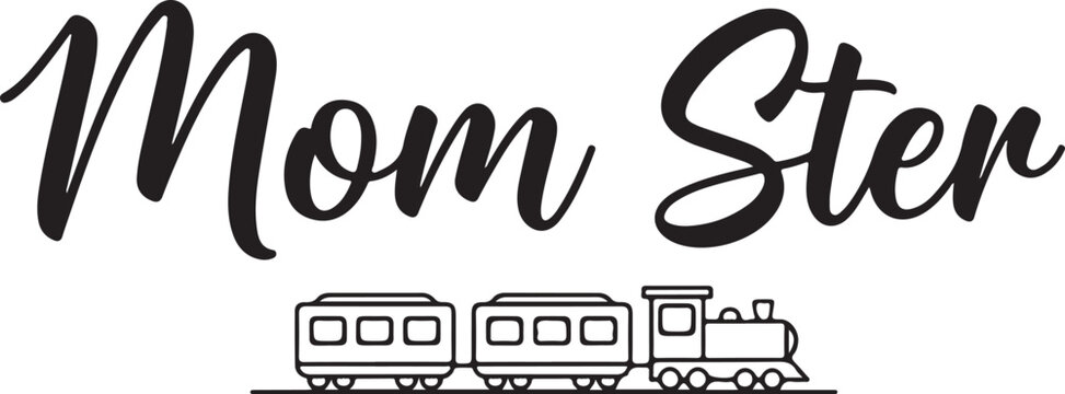 Black and white of 'mom ster' with a train locomotive
