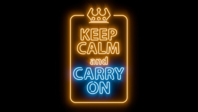 Keep calm and carry on vibrant glowing neon sign on black background for easy blending