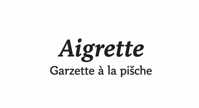Text with two lines "Aigrette" in large font and "Garzette a la pische" in smaller font