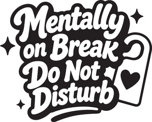 Fototapeta premium Mentally on Break: Do Not Disturb - A playful and visually appealing graphic design on a door hanger, expressing the need for a mental break and solitude. 