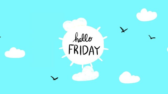 Moving cloud and flying bird in blue background doodle loop animation with Hello Friday lettering. Hello Friday lettering for opening video clip. 