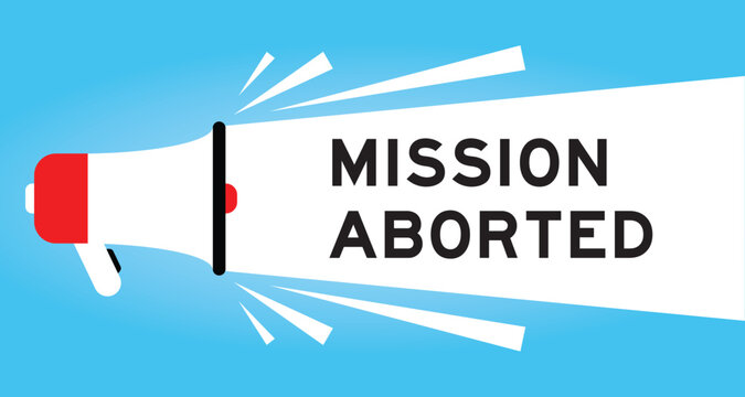 Color megaphone icon with word mission aborted in white banner on blue background
